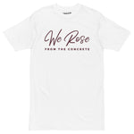 We Rose From The Concrete Men’s Premium Heavyweight Tee